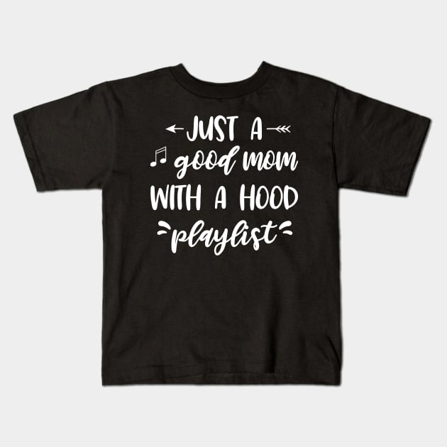 Just a good mom with a hood playlist Kids T-Shirt by EmergentGear